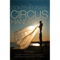 The Contemporary Circus Handbook: A Guide to Creating, Funding, Producing, Organizing and Touring Shows for the 21st Century - Paperback