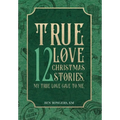 True Love: 12 Christmas Stories, My True Love Gave to Me - Hardcover