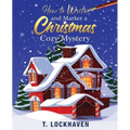 How to Write and Market a Christmas Cozy Mystery: A Guide to Plotting and Outlining a Murder Mystery - Paperback