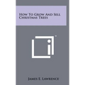 How To Grow And Sell Christmas Trees - Hardcover