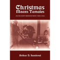 Christmas Means Tamales: (As Did Every Weekend When I was a Kid) - Paperback
