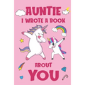 Auntie I Wrote A Book About You: Fill In The Blank Book Prompts, Unicorn Book For Kids, Personalized Christmas, Birthday Gift From Daughter to Aunt, C - Paperback