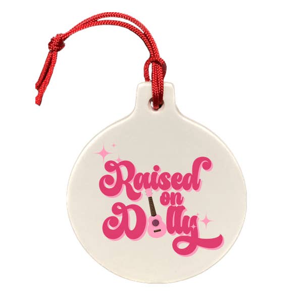 Raised On Dolly Ornament