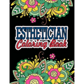 Esthetician Coloring Book: A Coloring Book For Adult Relaxation Esthetician Gifts Great Christmas & Secret Santa Gift For Estheticians - Paperback
