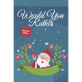 Would you Rather? Christmas Edition: funny christmas stocking stuffers, A Fun Family Activity Book for Boys and Girls Ages 6, 7, 8, 9, 10, 11, and 12 - Paperback