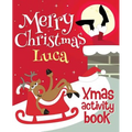 Merry Christmas Luca - Xmas Activity Book: (Personalized Children's Activity Book) - Paperback