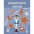 My Nutcracker Christmas Activity Book For Kids Ages 5 to 10: Fun Book Of Entertaining Games And Activities For Young Kids, Coloring Designs - Paperback