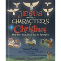 Jesus and the Characters of Christmas: Who's Who in God's Great Plan for Redemption - Hardcover