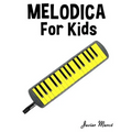 Melodica for Kids: Christmas Carols, Classical Music, Nursery Rhymes, Traditional & Folk Songs! - Paperback