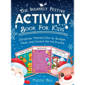 The Insanely Festive Activity Book For Kids: Christmas Themed Color By Number, Maze, and Connect The Dot Puzzles - Hardcover