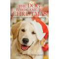 Dog Who Came to Christmas - Hardcover