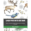 Large Print Dot to Dot Book: Winter and Autumn Season Christmas Dot-to-Dot Book For Adults - Paperback
