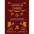 I Wonder as I Wander: The 12 Days of Christmas with Madeleine L'Engle - Paperback