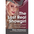 The Last Real Showgirl: My Sequined '70s Onstage - Paperback