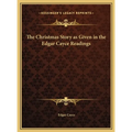 The Christmas Story as Given in the Edgar Cayce Readings - Hardcover