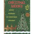 Christmas Sudoku - Enjoy Puzzles in Christmas Holiday/+300 Puzzles easy to hard (VOL.2): Christmas Sudoku-Sudoku Puzzle Book For Christmas Holiday/Bes - Paperback