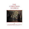 The Christmas Stories of Louisa May Alcott - Paperback