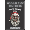 Would You Rather Christmas Game Edition: A Fun Challenging Questions for Kids Teens and The Whole Family (Perfect Stocking Stuffer Ideas) - Paperback