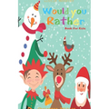 Would you rather game book: Unique Christmas Edition: A Fun Family Activity Book for Boys and Girls Ages 6, 7, 8, 9, 10, 11, and 12 Years Old - Be - Paperback