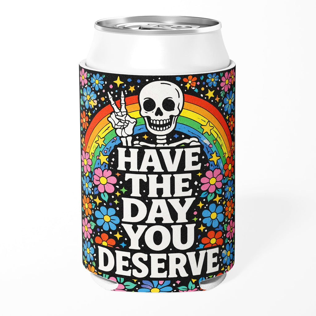 Have the Day You Deserve Can Cooler