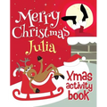 Merry Christmas Julia - Xmas Activity Book: (Personalized Children's Activity Book) - Paperback