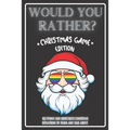 Would You Rather Christmas Game Edition: A Fun Challenging Questions for Kids Teens and The Whole Family (Perfect Stocking Stuffer Ideas) - Paperback