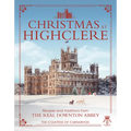Christmas at Highclere: Recipes and Traditions from the Real Downton Abbey - Hardcover