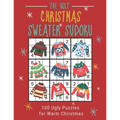 The Ugly Christmas Sweater Sudoku: 100 Easy to Hard Festive Sudoku Puzzles in One Puzzle per Page Large Print - Paperback
