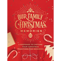 Our Family Christmas Memories: A Keepsake to Capture Your Christmas Traditions and Memories - Paperback