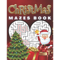 Christmas Mazes Book: Feel The Magic Of These Special Days. Great, Relaxing Fun For Adults and Children.A great idea for gift. 3 Difficulty Levels - Paperback