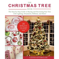 The Christmas Tree Book: The Step-By-Step Guide to Buying and Decorating Your Tree with Lighting, Ornaments, Ribbons, and More! - Paperback