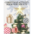 Christmas Activity Book For Adults: Christmas Activity Book.Includes-Coloring, Matching, Mazes, Drawing, Crosswords, Color By Number And Recipes book - Paperback