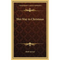 This Way to Christmas - Hardcover