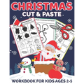 Christmas Cut and Paste Workbook for Kids Ages 2-5: A Fun Christmas Gift and Scissor Skills Activity Book for Kids, Toddlers and Preschoolers with Col - Paperback