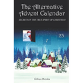 The Alternative Advent Calendar: Secrets of the True Spirit of Christmas - Paperback