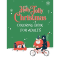 "Holly Jolly Christmas" Coloring Book for Adults: Best Coloring Therapy and Relaxation for the Holiday Season - Paperback