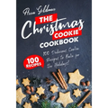 The Christmas Cookie Cookbook: 100 Delicious Cookie Recipes to Bake for the Holidays! - Paperback