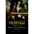 Vaudeville and the Making of Modern Entertainment, 1890-1925 - Paperback
