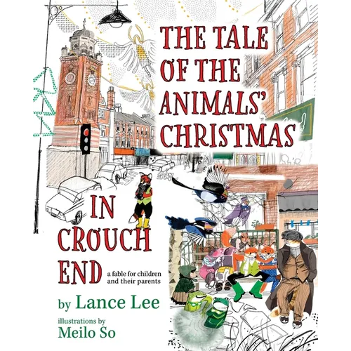 The Tale Of The Animals' Christmas In Crouch End: a fable for children and their parents - Paperback