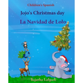 Children's Spanish: Jojo's Christmas day. La Navidad de Lolo (Christmas book): Children's Picture book English-Spanish (Bilingual Edition) - Paperback