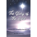 The Glory of the Lord: Advent and Christmas Devotionals - Paperback
