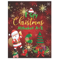 I Spy Christmas Alphabet A-Z: Activity Learning Workbook for Kids, Toddlers and Preschoolers Ages 2-5 . A Fun Interactive Xmas ABC's Guessing Game f - Paperback