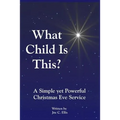 What Child Is This? A Simple yet Powerful Christmas Eve Service - Paperback