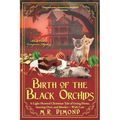 Birth of the Black Orchids: A Light-Hearted Christmas Tale of Going Home, Starting Over, and Murder-With Cats - Paperback