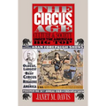 The Circus Age: Culture and Society under the American Big Top - Paperback
