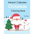 Advent Calendar Christmas Coloring Book For Kids: 25 simple and cute design to color - GIFT For Kids - Paperback