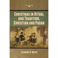 Christmas in Ritual and Tradition, Christian and Pagan - Paperback