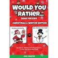 Would You Rather Book for Kids: Christmas & Winter Edition - Fun, Hilarious, Ridiculous and Challenging Questions for Kids, Teens and the Whole Family - Paperback
