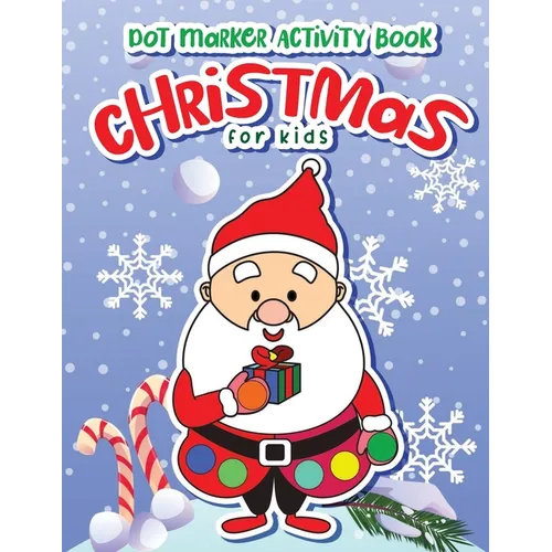 Dot Markers Activity Book Christmas: Dot a Page a day (Christmas) Easy Guided BIG DOTS Gift For Kids Ages 1-3, 2-4, 3-5, Baby, Toddler, Preschool, ... - Paperback