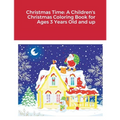 Christmas Time: A Children's Christmas Coloring Book for Ages 3 Years Old and up - Paperback